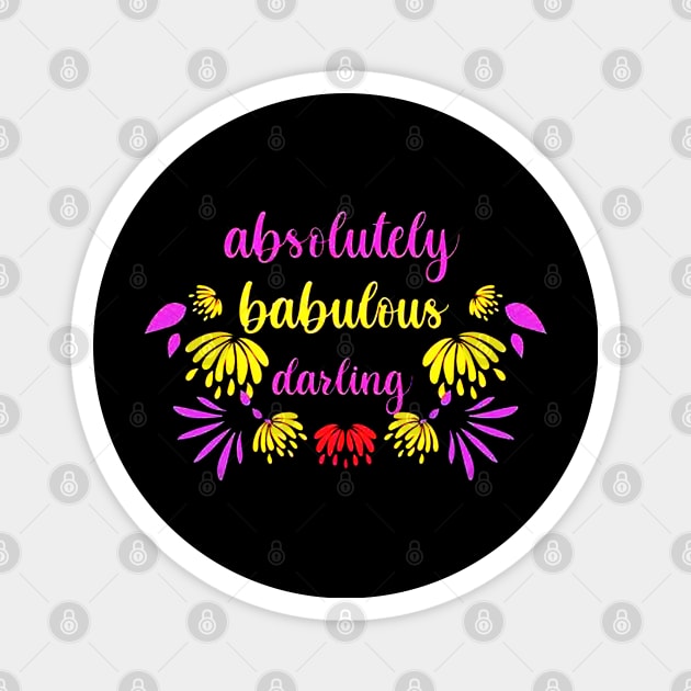 Absolutely fabulous darling flowers Magnet by emilycatherineconley